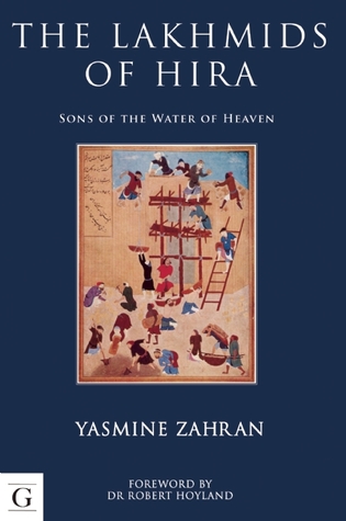 The Lakhmids of Hira: Sons of the Water of Heaven (Paperback)