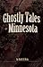 Ghostly Tales of Minnesota by Ruth D. Hein