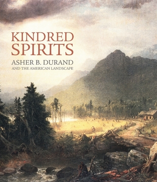 Kindred Spirits: Asher B. Durand and the American Landscape (Hardcover)
