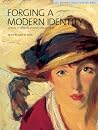 Forging a Modern Identity: Masters of American Painting Born after 1847: American Paintings in the Detroit Institute of Arts, Vol. III Forging a Modern Identity: Masters of American Painting Born after 1847: American Paintings in the Detroit Institute of Arts, Vol. III