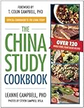 The China Study Cookbook: The Official Companion to the China Study (Over 120 Whole Food, Plant-Based Recipes)