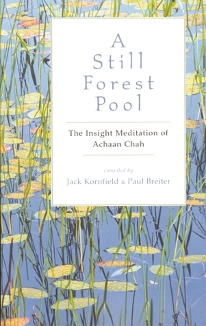 A Still Forest Pool: The Insight Meditation of Achaan Chah