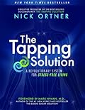 The Tapping Solution: A Revolutionaly System for Stress-Free Living