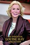 The Essential Louise Hay Collection by Louise L. Hay The Essential Louise Hay Collection by Louise L. Hay