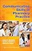 Communication Skills in Pharmacy Practice: A Practical Guide for Students and Practitioners