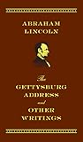 The Gettysburg Address and Other Writings: Deluxe Edition