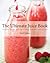 The Ultimate Juice Book: 350 Juices, Shakes & Smoothies to Boost Your Mind, Mood & Health