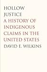 Hollow Justice by David E. Wilkins Hollow Justice by David E. Wilkins