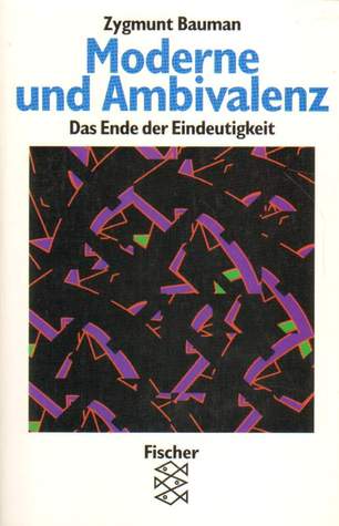 Moderne Und Ambivalenz: Das Ende Der Eindeutigkeit