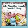 Why Wembley Fraggle Couldn't Sleep by H.B. Gilmour