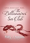 The Billionaires' Sex Club by Polly J. Adams