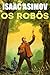 Os Robôs by Isaac Asimov