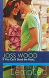 If You Can't Stand the Heat... by Joss Wood