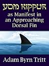 Yom Kippur as Manifest in an Approaching Dorsal Fin by Adam Byrn Tritt