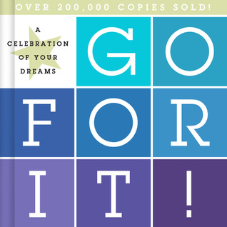 A Celebration of Your Dreams: Go For It!