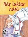 Här luktar häst by Berit Härd