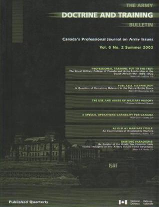 The Army Doctrine and Training Bulletin: Canada's Professional Journal on Army Issues (Volume 6, Number 2)