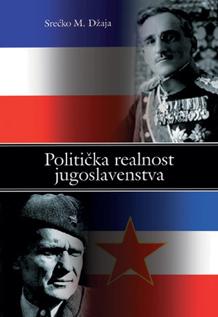 Politička realnost jugoslavenstva (1918 - 1991): S posebnim osvrtom na Bosnu i Hercegovinu
