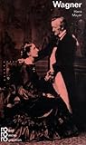 Richard Wagner.: mit Selbstzeugnissen und Bilddokumenten Richard Wagner.: mit Selbstzeugnissen und Bilddokumenten