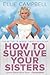 How To Survive Your Sisters