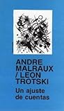 André Malraux/Leon Trotski - Un ajuste de cuentas