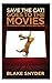 Save the Cat Goes to the Movies: The Screenwriter's Guide to Every Story Ever Told