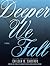 Deeper We Fall (Fall and Rise, #1)