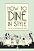 How to Dine in Style: The Art of Entertaining, 1920