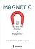 Magnetic: The Art and Scien...