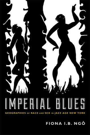 Imperial Blues: Geographies of Race and Sex in Jazz Age New York (Hardcover)