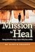 Mission to Heal by Glenn W. Geelhoed