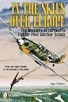 In the Skies over Europe: The Memoirs of Luftwaffe Fighter Pilot Günther Scholz