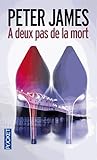 A deux pas de la mort by Peter James