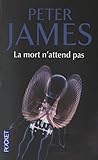 La mort n'attend pas by Peter James