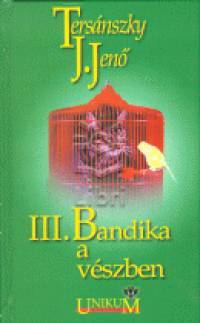 III. Bandika a vészben