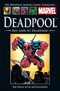 Deadpool: Hey, hier ist Deadpool! (Die offizielle Marvel-Comic-Sammlung)