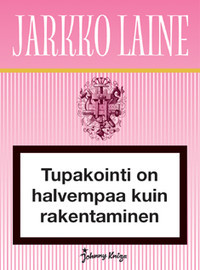Tupakointi on halvempaa kuin rakentaminen