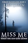 Miss Me When the Sun Goes Down (Forged Bloodlines, #4)