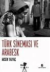 Türk Sineması ve Arabesk Türk Sineması ve Arabesk