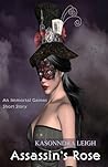 Assassin's Rose by KaSonndra Leigh