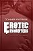 Erotic Encounters: Tales of...