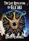 The Last Revelation Of Gla'aki by Ramsey Campbell The Last Revelation Of Gla'aki by Ramsey Campbell