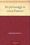 Sei personaggi in cerca d'autore Book cover for Sei personaggi in cerca d'autore