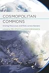 Cosmopolitan Commons: Sharing Resources and Risks Across Borders (Infrastructures) Cosmopolitan Commons: Sharing Resources and Risks Across Borders (Infrastructures)