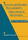 Healthcare Records Management, Disclosure & Retention: The Complete Legal Guide