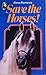 Save the Horses! by Alexa Romanes