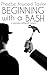 Beginning with a Bash