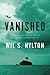 Vanished: The Sixty-Year Search for the Missing Men of World War II