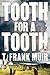 Tooth for a Tooth