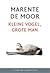 Kleine vogel, grote man by Marente de Moor